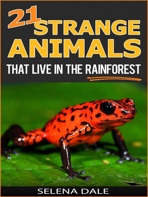 Title details for 21 Strange Animals That Live In the Rainforest by Selena Dale - Available
